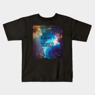 We are made of stardust Kids T-Shirt